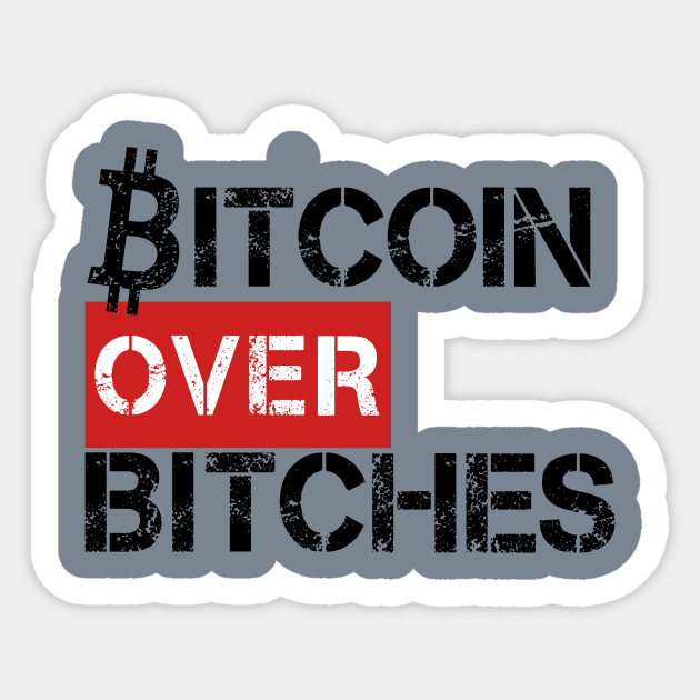 Bitcoin Over Bitches Sticker by EsotericExposal